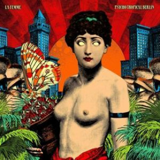 Hanganyagok Psycho Tropical Berlin (Deluxe Edition) La Femme