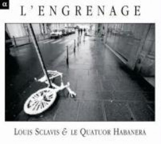 Hanganyagok L'Engrenage Sclavis/Quatuor Habanera