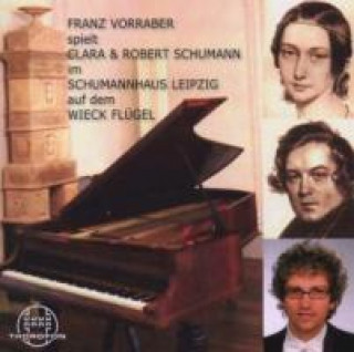 Audio Franz Vorraber spielt Robert und Clara Schumann Franz Vorraber