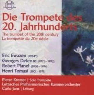 Audio Die Trompete Des 20.Jahrhunderts P. Lettisches Philharmonisches Kammerorch. /Kremer
