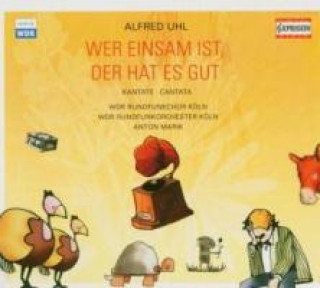 Audio Wer Einsam Ist,Der Hat Es Gut Anton/WDR Rundfunkchor Köln Marik