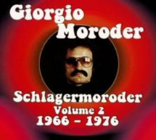 Audio Schlagermoroder Vol.2: 1965-1976 Giorgio Moroder