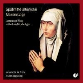 Audio Spätmittelalterliche Marienklage Ensemble Für Frühe Musik Augsburg