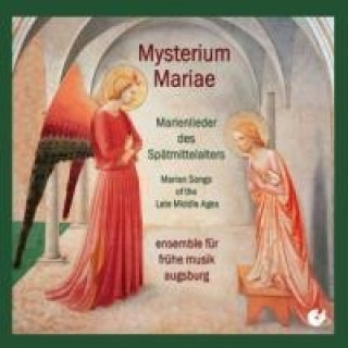 Hanganyagok Mysterium Mariae-Marienlieder des Spätmittelalters Ensemble für Frühe Musik Augsburg