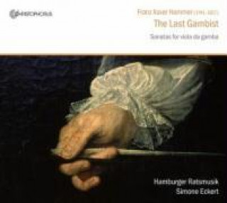 Audio The Last Gambist-Sonatas For Viola Da Gamba Simone/Hamburger Ratsmusik Eckert