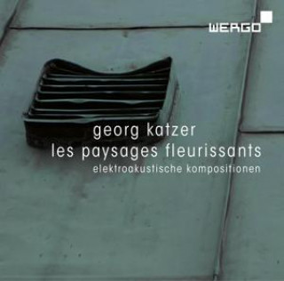 Audio Les Paysages Fleurissants-Elektroakustische Georg Katzer