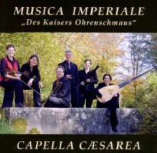 Audio Musica Imperiale-Des Kaisers Ohrenschmaus Capella Caesarea