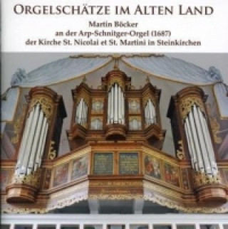 Audio Orgelschätze: Arp Schnitger Orgel in Steinkirchen Martin Böcker
