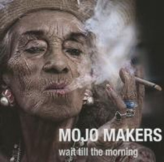 Audio Wait Till The Morning Mojo Makers