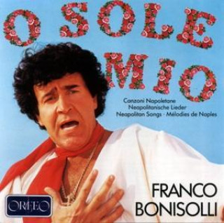 Audio O sole mio-Neapolitanische Lieder Vol.1 Bonisolli/Monti/Orch. dell'unione musiciste di Roma
