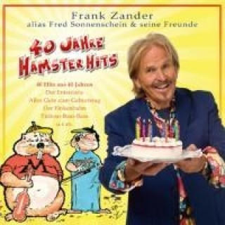 Audio 40 Jahre Hamster Hits Frank Alias Fred Sonnenschein&Seine Freunde Zander