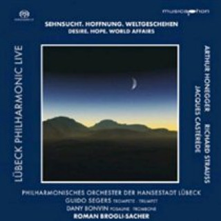 Audio Sehnsucht.Hoffnung.Weltgeschehen Segers/Bonvin/Brogli-Sacher/Phil. Orch. Lübeck