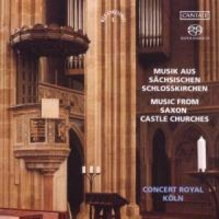 Audio Musik Aus Sächsischen Schlosskirchen Concert Royal Köln/Schröter/Kronenberg/Abe/Schardt