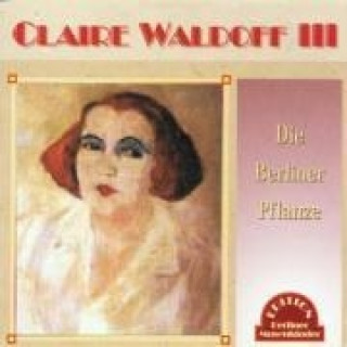 Audio Die Berliner Pflanze Claire Waldoff
