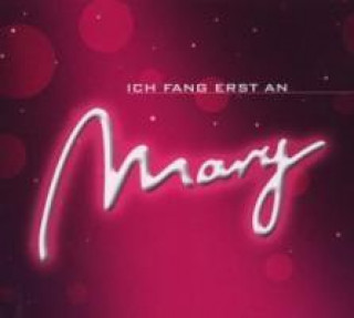 Audio Ich Fang Erst An Mary