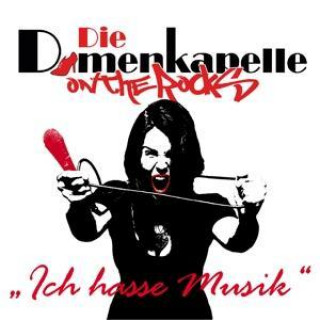 Аудио Ich Hasse Musik Die Damenkapelle