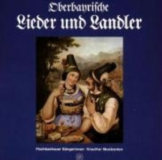 Audio Oberbayrische Lieder und Landler Fischbachauer Sängerinnen/Kreuther Musikanten