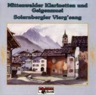 Audio Volksmusik aus Werdenfels Mittenwalder Klarinettenm. /Soiernberger