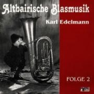 Audio Altbairische Blasmusik 2 KARL-Altbairische Blasmusik EDELMANN