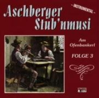 Audio Am Ofenbankerl-Folge 3 Aschberger Stub'Nmusi