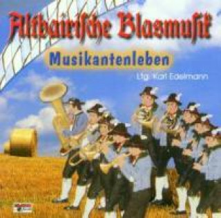 Hanganyagok Altbairische Blasmusik 4,Musikantenleben KARL-Altbairische Blasmusik EDELMANN