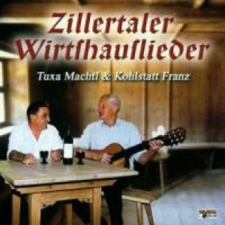 Audio Zillertaler Wirtshauslieder Tuxa Machtl & Kohlstatt Franz