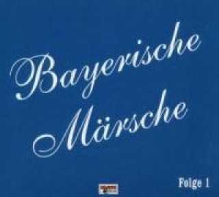 Audio Bayerische Märsche-Folge 1 Diverse Musikkapellen