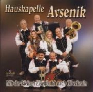 Audio Mit der kleinen Eisenbahn nach Oberkrain Hauskapelle Avsenik