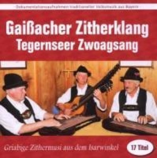 Audio Griabige Zithermusi aus dem Isarwinkel Gaissacher Zitherklang/Tegernseer Zwoags