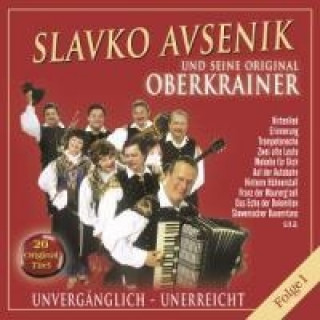 Audio Unvergänglich-Unerreicht,Folge 1 Slavko Und Seine Original Oberkrainer Avsenik
