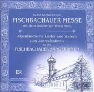 Audio Fischbachauer Messe v Kathi Greinsberger Sulzberger Dreigsang/Fischbachauer S.