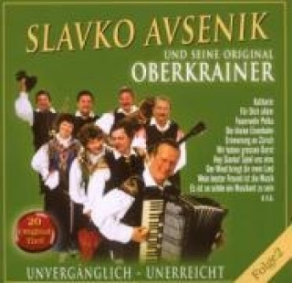 Audio Unvergänglich-Unerreicht,Folge 2 Slavko Und Seine Original Oberkrainer Avsenik