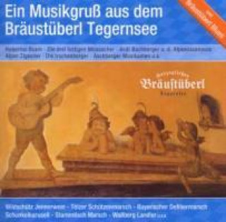 Hanganyagok Ein Musikgruá vom Bräustüberl Tegernsee Various