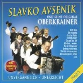 Audio Unvergänglich-Unerreicht,Folge 3 Slavko Und Seine Original Oberkrainer Avsenik