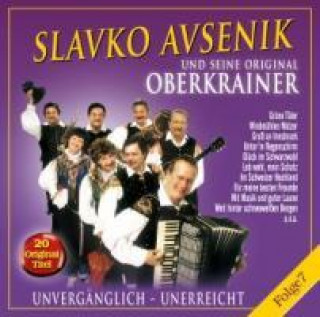 Audio Unvergänglich-Unerreicht,Folge 7 Slavko Und Seine Original Oberkrainer Avsenik