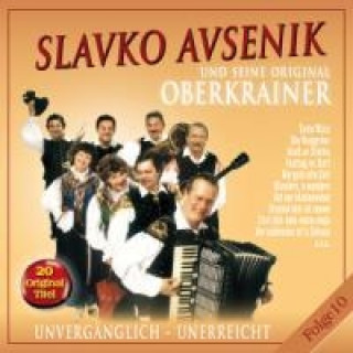 Аудио Unvergänglich-Unerreicht,Folge 10 Slavko und seine Original Oberkrainer Avsenik