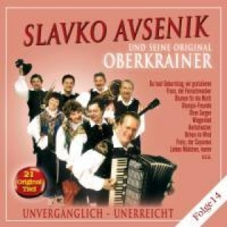 Audio Unvergänglich-Unerreicht,Folge 14 Slavko und seine Original Oberkrainer Avsenik