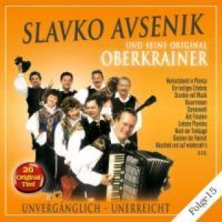 Audio Unvergänglich-Unerreicht,Folge 15 Slavko Und Seine Original Oberkrainer Avsenik