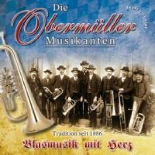 Аудио Blasmusik mit Herz Die Obermüller Musikanten