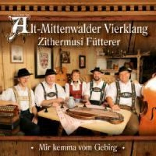 Audio Mir kemma vom Gebirg Alt-Mittenwalder Vierklang/Fütterer