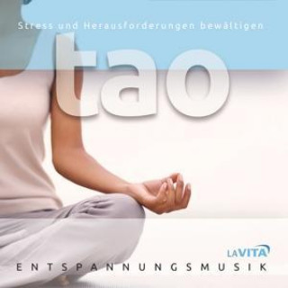 Audio TAO-Stress und Herausforderungen bewältigen LA VITA-Entspannungsmusik