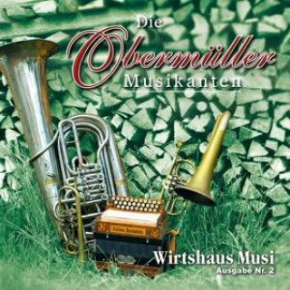 Audio Wirtshaus Musi-Ausgabe Nr.2 Die Obermüller Musikanten