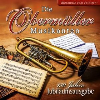 Audio 130 Jahre-Instrumental Die Obermüller Musikanten