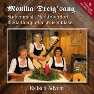 Audio Es isch Advent Monika-Dreig'Sang/Stubenm. Marktoberd.