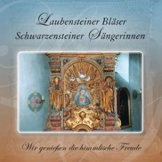 Hanganyagok Wir genieáen die himmlische Freude Laubensteiner Bläser/Schwarzensteiner