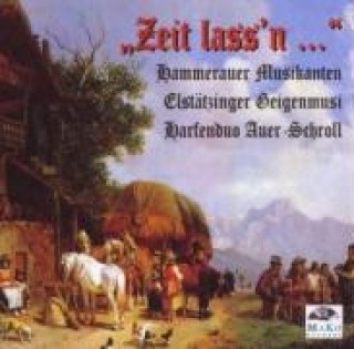 Audio Zeit lass'n... Hammerauer Musikanten/Elstänzinger