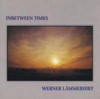Audio Inbetween Times Werner Lämmerhirt