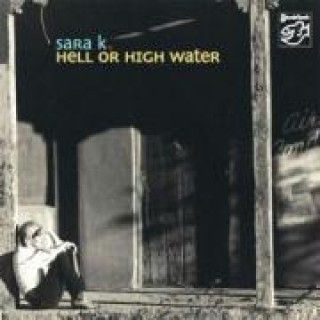 Аудио Hell Or High Water (Mehrkanal) Sara K.