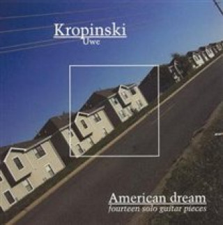 Audio American Dream: 14 Solo Guitar Pieces Uwe Kropinski