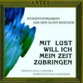 Audio Studentenlieder Aus Rostock Heinrich-Isaac-Ensemble Karlsruhe